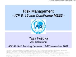 Yasa Fujioka IAIS Secretariat ASSAL-IAIS Training Seminar, 19-22 November 2012