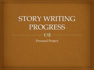 STORY WRITING PROGRESS