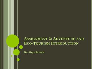 Assignment 2: Adventure and Eco-Tourism Introduction