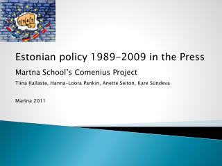 Estonian policy 1989-2009 in the Press Martna School’s Comenius Project