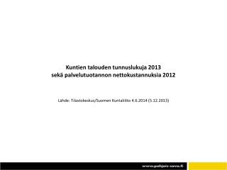 Kuntien talouden tunnuslukuja 2013 sekä palvelutuotannon nettokustannuksia 2012
