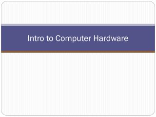 Intro to Computer Hardware