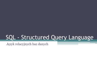 SQL - Structured Query Language