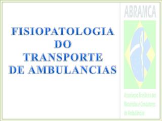 FISIOPATOLOGIA DO TRANSPORTE DE AMBULANCIAS