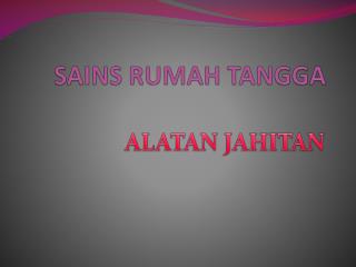 SAINS RUMAH TANGGA