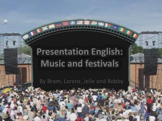 Presentation English: Music and festivals