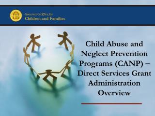 Child Abuse and Neglect Prevention Programs (CANP) – Direct Services Grant Administration Overview