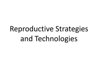 Reproductive Strategies and Technologies