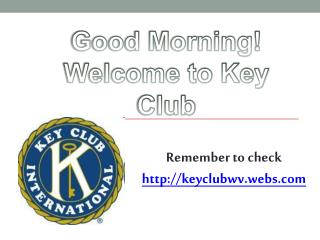 Good Morning! Welcome to Key Club