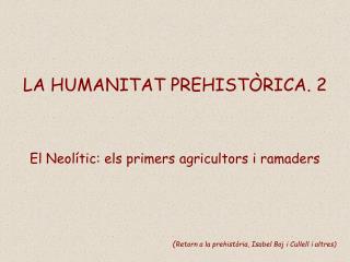 LA HUMANITAT PREHISTÒRICA. 2