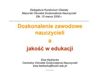 Doskonalenie zawodowe nauczycieli a jakość w edukacji Ewa Kędracka