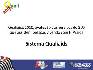 Qualiaids 2010: avaliação dos serviços do SUS que assistem pessoas vivendo com HIV/ aids