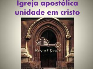Igreja apostólica unidade em cristo