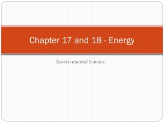 Chapter 17 and 18 - Energy
