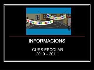 INFORMACIONS CURS ESCOLAR 2010 – 2011