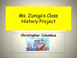 Ms. Zuniga’s Class History Project