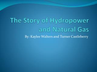 The Story of Hydropower and Natural Gas