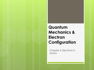 Quantum Mechanics &amp; Electron Configuration