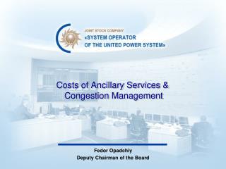 Costs of Ancillary Services &amp; Congestion Management
