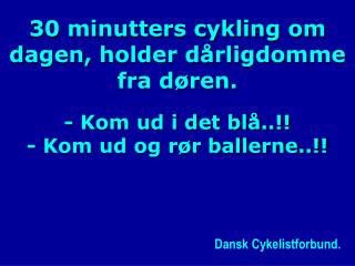 30 minutters cykling om dagen, holder dårligdomme fra døren.