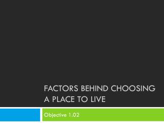 FACTORS BEHIND Choosing a Place to live