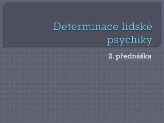 Determinace lidské psychiky