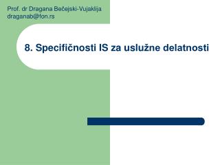 8. S p ecifi č nosti IS za uslu žne delatnosti