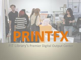 FIT Library’s Premier Digital Output Center