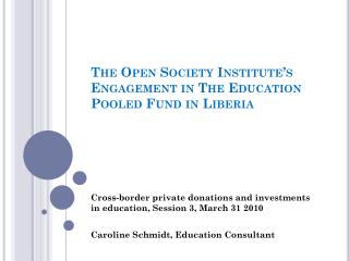 The Open Society Institute’s Engagement in The Education Pooled Fund in Liberia