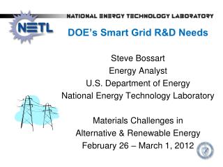 DOE’s Smart Grid R&amp;D Needs Steve Bossart Energy Analyst U.S. Department of Energy