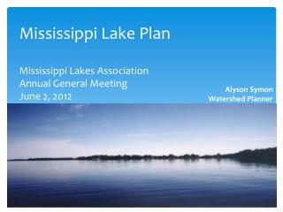 Mississippi Lake Plan Mississippi Lakes Association Annual General Meeting June 2, 2012