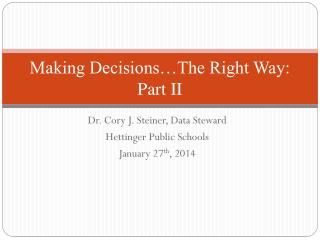 Making Decisions…The Right Way: Part II