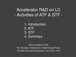 Accelerator R&amp;D on LC - Activities of ATF &amp; STF -