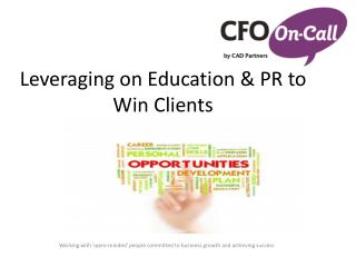 Leveraging on Education &amp; PR to Win Clients
