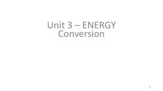 Unit 3 – ENERGY Conversion