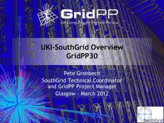 UKI-SouthGrid Overview GridPP30