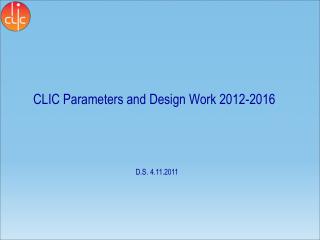 CLIC Parameters and Design Work 2012- 2016