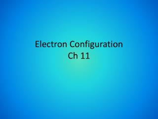 Electron Configuration Ch 11
