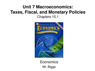 Unit 7 Macroeconomics: Taxes, Fiscal, and Monetary Policies Chapters 15.1