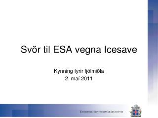 Svör til ESA vegna Icesave