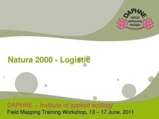 DAPHNE – Institute of applied ecology Field Mapping Training Workshop, 13 – 17 June, 2011