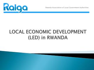 LOCAL ECONOMIC DEVELOPMENT (LED) in RWANDA