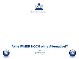 Aktie IMMER NOCH ohne Alternative!? mit Dennis Mehrtens Sales Manager