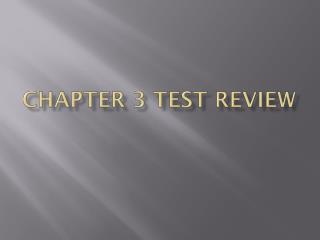 Chapter 3 Test Review
