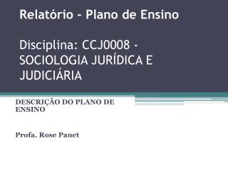 Relatório - Plano de Ensino Disciplina: CCJ0008 - SOCIOLOGIA JURÍDICA E JUDICIÁRIA