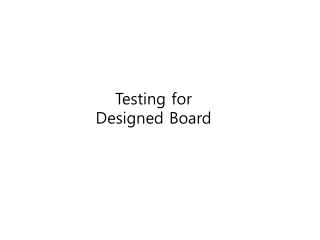 Testing for Designed Board
