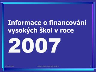 Informace o financování vysokých škol v roce 2007