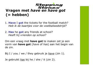 Vragen met have en have got (= hebben)