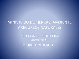 MINISTERIO DE TIERRAS, AMBIENTE Y RECURSOS NATURALES