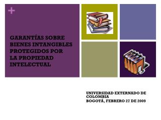 GARANTÍAS SOBRE BIENES INTANGIBLES PROTEGIDOS POR LA PROPIEDAD INTELECTUAL